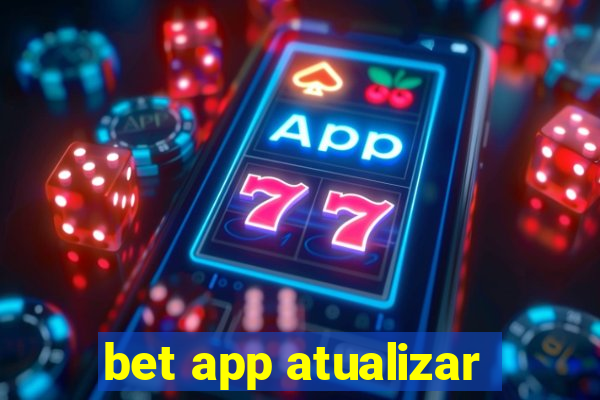 bet app atualizar